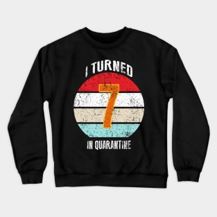 7th birthday in quarantine Crewneck Sweatshirt